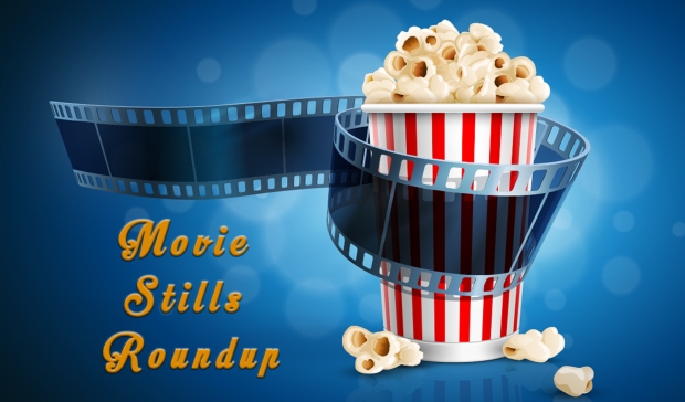 Movie Stills Roundup
